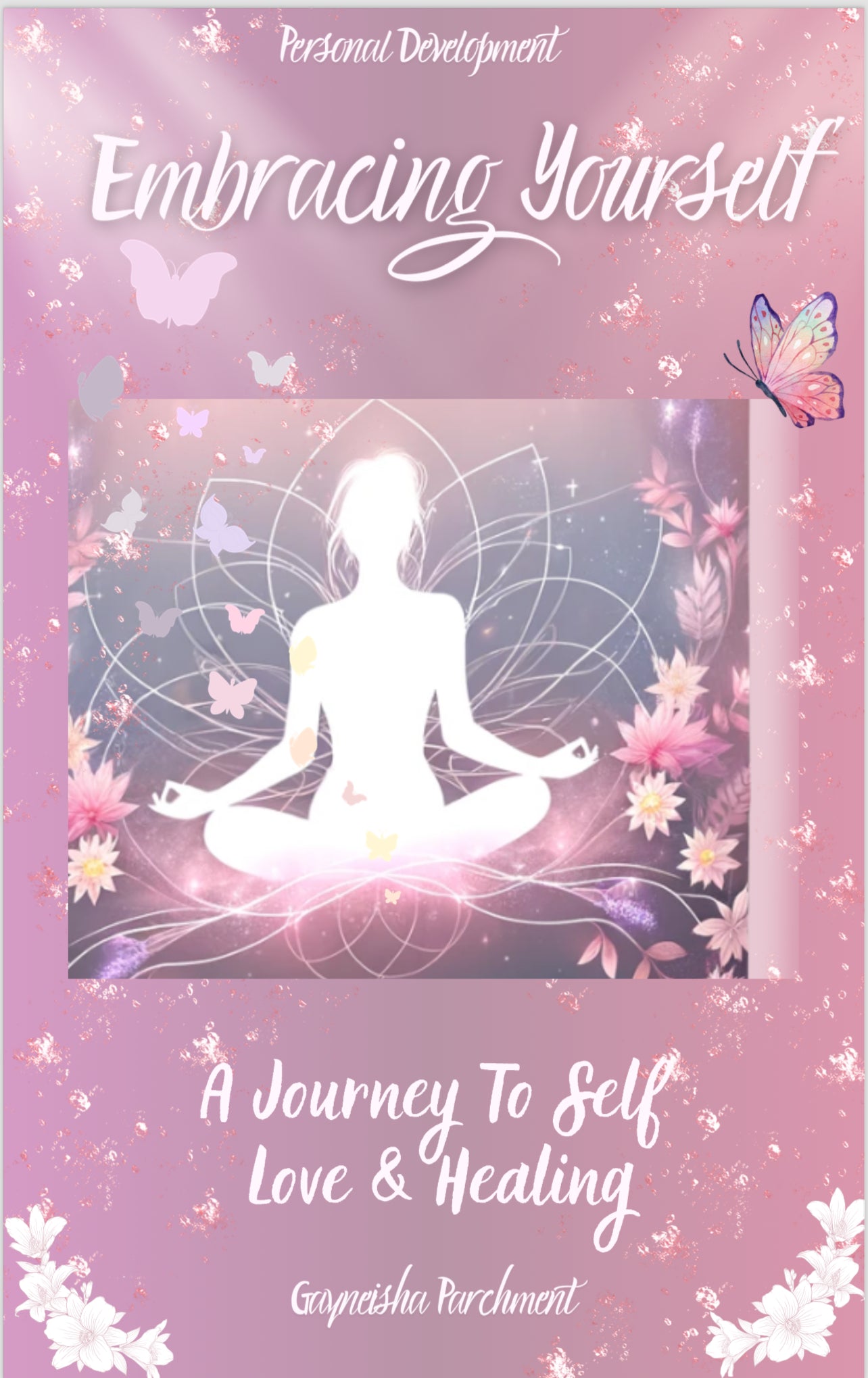 Embracing Yourself: A Journey To Self Love & Healing (Pre order 7-10 Business day)